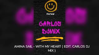 AMINA SAIL  WITH MY HEART  EDIT CARLOS DJ MIX [upl. by Ammon]