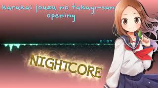 【NIGHTCORE】 Karakai jouzu no takagisan OP 言わないけどね Iwanai kedo ne [upl. by Kirsti]