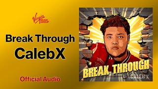 CalebX Break Through [upl. by Lapointe]