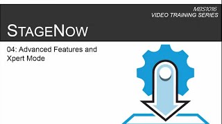 MBS1016 StageNow Technical Enablement – 04 Advanced Features and Xpert Mode [upl. by Ainiger695]
