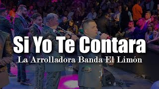 LETRA Si Yo Te Contara  La Arrolladora Banda El Limón Video Lyrics [upl. by Nava304]