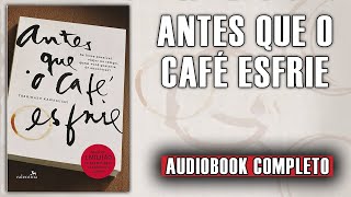 AudioLivro  Antes Que O Café Esfrie narraçãohumana completo [upl. by Halimak677]