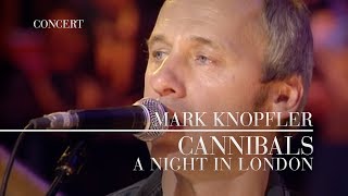 Mark Knopfler  Cannibals A Night In London  Official Live Video [upl. by Catherina259]