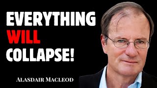 4 MINS AGO Alasdair Macleod Shared A Horrible WARNING [upl. by Imogen]