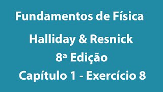 Fundamentos de Física  Halliday e Resnick  8ª Edição  Volume 1  Capítulo 1  Exercício 8 [upl. by Namyaw]