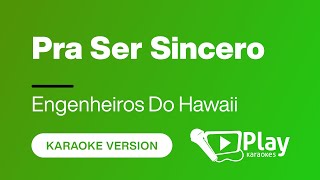 Engenheiros Do Hawaii  Pra Ser Sincero  Karaoke 🎤 PlayKaraoke Instrumental [upl. by Fergus]