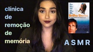 ASMR CLÍNICA DE REMOÇÃO DE MEMÓRIA ✨ROLEPLAY FILME BRILHO ETERNO DE UMA MENTE SEM LEMBRANÇAS [upl. by Ecertap]