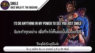 แปลเพลง Smile  Juice WRLD ft The Weeknd [upl. by Phenica]