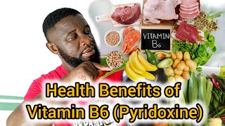 Health Benefits of Vitamin B6 Pyridoxine [upl. by Mckenna]