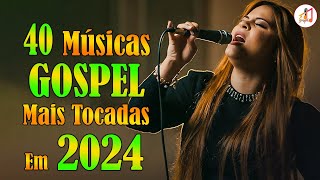 Louvores de Adoração 2024 ✞ As Melhores Músicas Gospel Mais Tocadas 2024 ✞ hino evangélico 2024151 [upl. by Joye145]