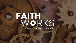 Faithworks James Week 5 [upl. by Mcafee583]