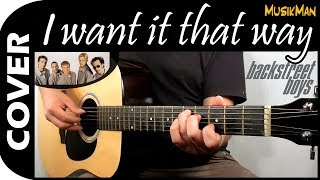 I WANT IT THAT WAY 💘🔥  Backstreet Boys  GUITAR Cover  MusikMan N°136 [upl. by Claiborn]