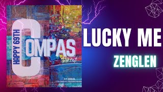 Zenglen  Lucky me lyrics music video [upl. by Rachel]