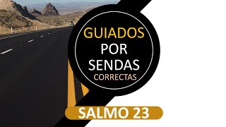 Salmo 23 Guiados por Sendas correctas [upl. by Anahsit]