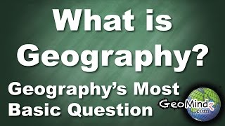 What is Geography 27 Geographys Most Basic Question [upl. by Ybbil]