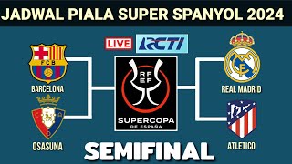 Jadwal Piala Super Spanyol 2024  Real Madrid vs AtleticoBarcelona vs OsasunaSemiFinalLive [upl. by Akemehc]