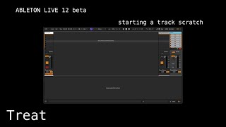 Treat x Ableton Live 12  starting a track from scratch [upl. by Anotyal]