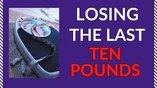 Losing the Last 10 Pounds [upl. by Doty]