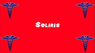 Pronounce Medical Words ― Soliris [upl. by Laram885]