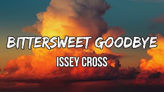 Issey Cross  Bittersweet Goodbye Lyrics  I knew straight up when I met you [upl. by Datha851]