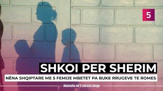 Nëna shqiptare me 5 fëmijë mbetet pa bukë e në të ftohtë rrugëve të Romës shkoi për shërim [upl. by Grosz865]