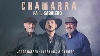 Jorge Nasser y Larbanois amp Carrero  Chamarra Pal Sabalero Mundo Milonga [upl. by Mahseh]