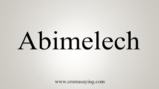 How To Say Abimelech [upl. by Gabor]