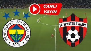 FENERBAHÇE SPARTAK TRNAVA MAÇI CANLI İZLE [upl. by Erick882]