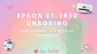 Epson ET2850 Unboxing and Eco Solvent Ink Conversion [upl. by Carolann]