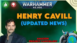 Is Henry Cavill Leaving The Warhammer 40K Universe Updated News [upl. by Teyut]