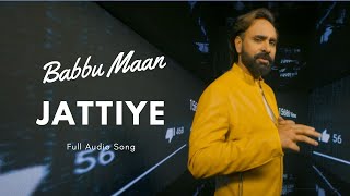 Jattiye Babbu Maan  New Punjabi Song  Full Audio  2023 [upl. by Siffre]