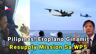 Pilipinas Gumamit Na Ng Eroplano Resupply Mission Sa West Phil Sea [upl. by Tennaj275]