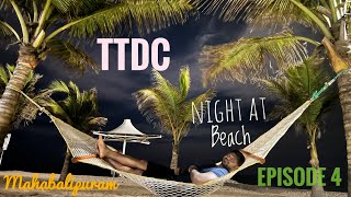 TTDC Mahabalipuram Beach Resort  Episode 4  Night at Beach [upl. by Snowman]