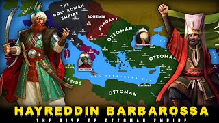 Ottoman Empires Growth Hayreddin Barbarossa [upl. by Bordy]