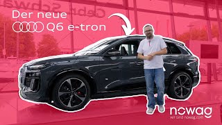 Der neue Audi Q6 etron I NOWAG I 4K [upl. by Gabler819]