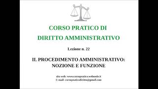 22 IL PROCEDIMENTO AMMINISTRATIVO NOZIONE E FUNZIONI [upl. by Arymas794]