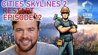 Cities Skylines 2 RESTART Episode 12 [upl. by Bethany]