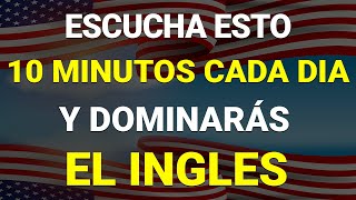 ✅ ESCUCHA ESTO 10 MINUTOS CADA DÍA Y ENTENDERÁS EL INGLÉS 👈 APRENDER INGLÉS RÁPIDO 🗽 [upl. by Casanova]