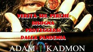 ADAM KADMON ® Verità sul perché bisogna proteggersi dalla pandemia © 2020 [upl. by Gwenn193]