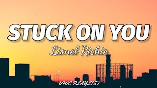 Lionel Richie  Stuck On You Lyrics🎶 [upl. by Mecke]