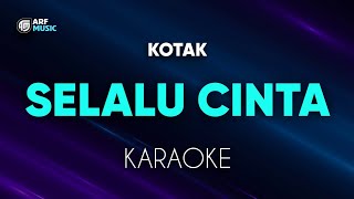 Kotak  Selalu Cinta Karaoke [upl. by Barny]