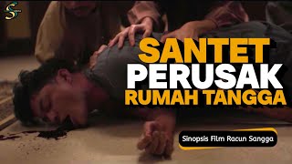 Santet Pemisah Rumah Tangga Dari Kalimantan  Sinopsis Film Racun Sangga [upl. by Eldora112]