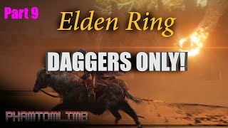 Elden Ring Daggers Only  Challenge Playthrough Pt9 [upl. by Luce]