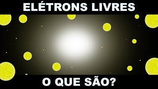 ELÉTRONS LIVRES O QUE SÃO [upl. by Roer]