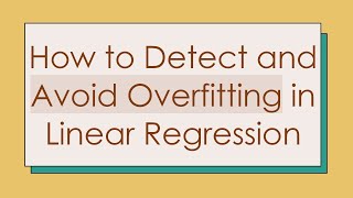 How to Detect and Avoid Overfitting in Linear Regression [upl. by Avenej435]