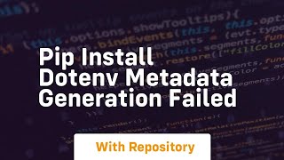 pip install dotenv metadata generation failed [upl. by Dorolisa207]