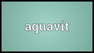 Aquavit Meaning [upl. by Clerissa]