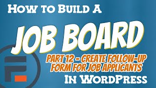 How to Build a Job Board in WordPress  Part 12 Create Followup Form [upl. by Electra]