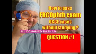 OSCE 1 Objective Structured Clinical Examination of FRCOphth exam إمتحان الزمالة البريطانية للعيون [upl. by Rivard]