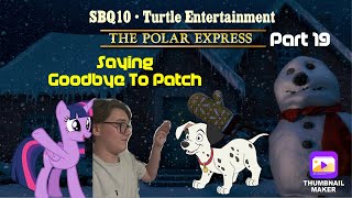 “The Polar Express” SBQ10 Style Part 19 Saying Goodbye To Patch [upl. by Russom46]